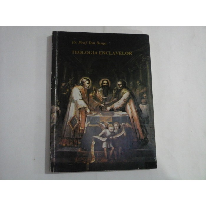 TEOLOGIA ENCLAVELOR (sublinieri)  -  PR. PROF. ION BUGA